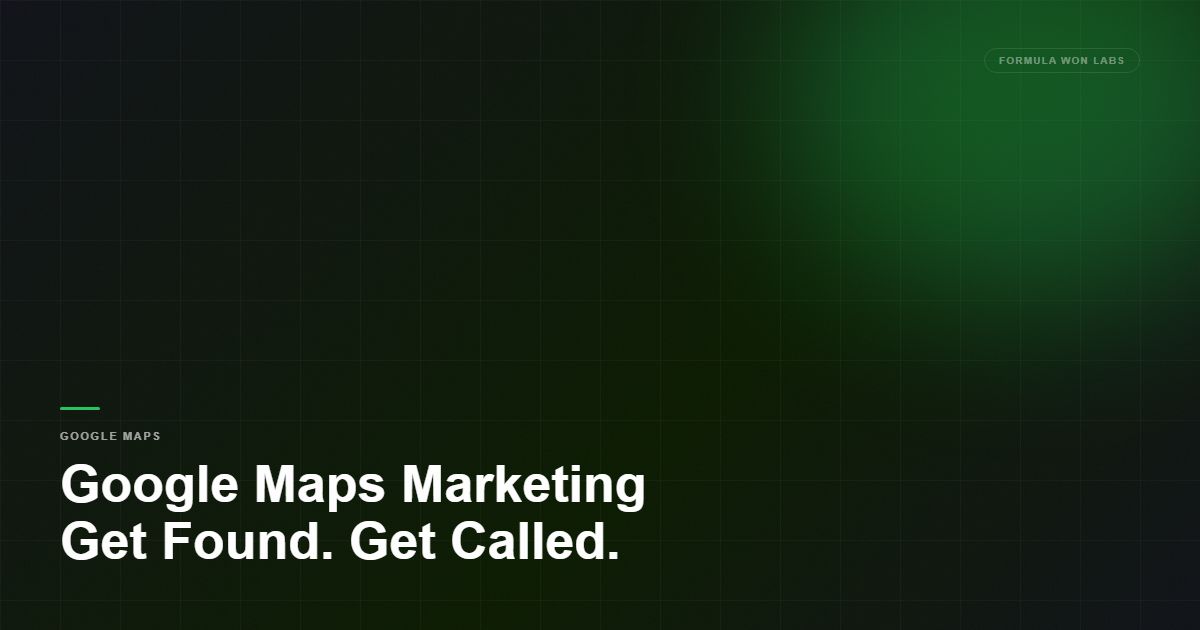 Google Maps Marketing: How Local Businesses Get Found and Get Called
